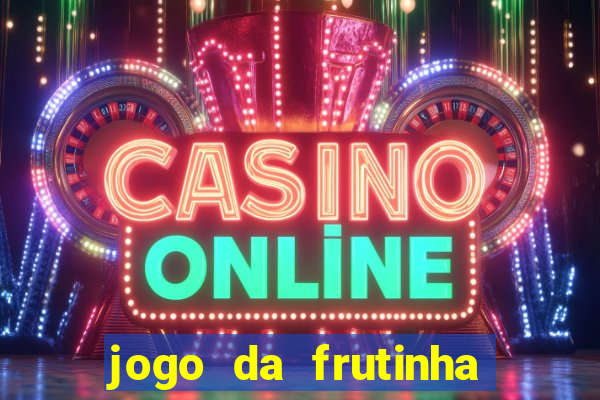 jogo da frutinha que paga dinheiro